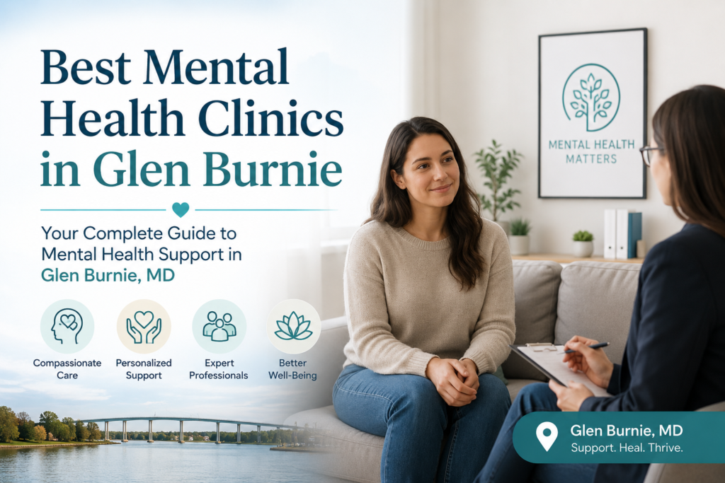Best Mental Health Clinics in Glen Burnie
